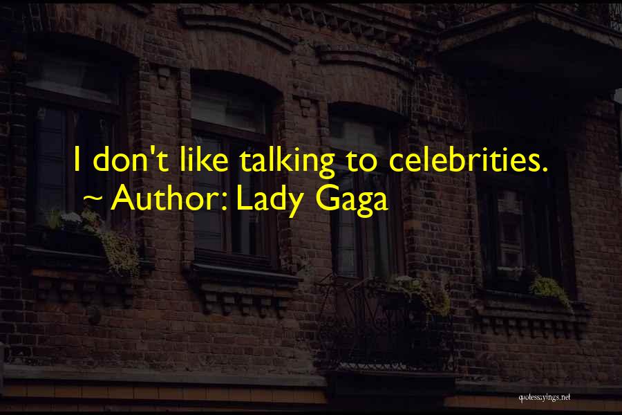 Celebrities Quotes By Lady Gaga