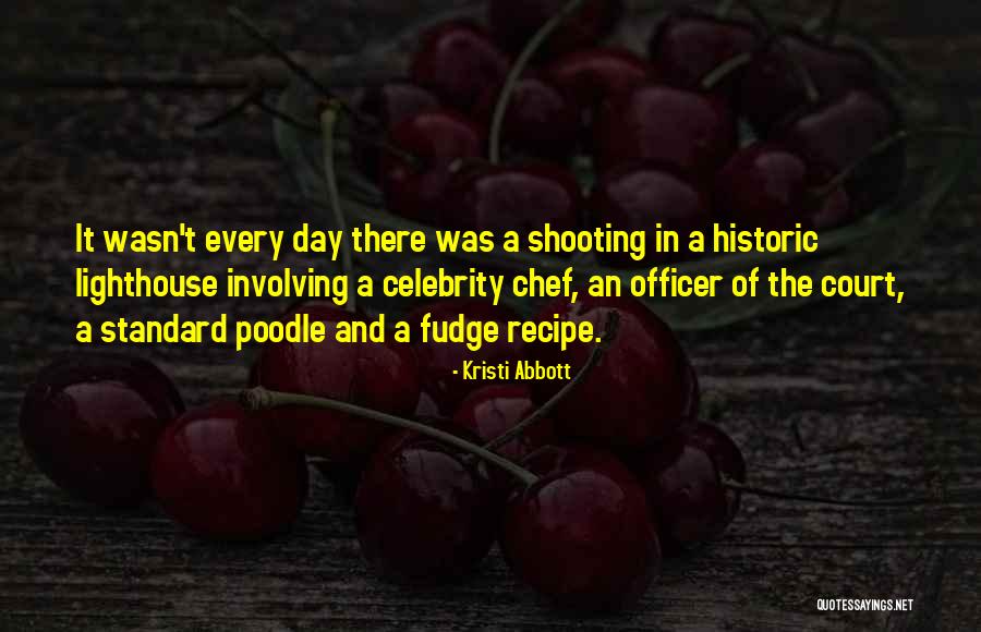 Celebrity Chef Quotes By Kristi Abbott Celebrity Chef Quotes By Kristi Abbott