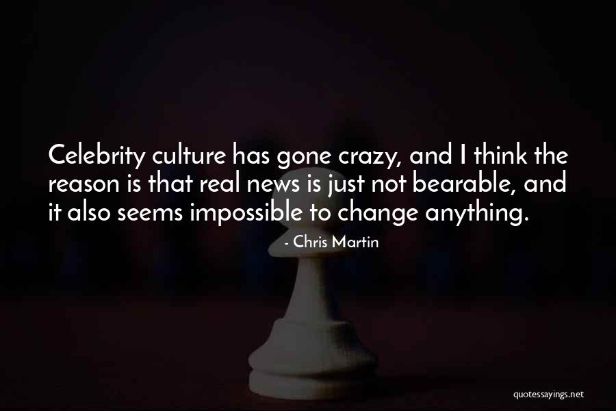 Celebrity Culture Quotes By Chris Martin Celebrity Culture Quotes By Chris Martin
