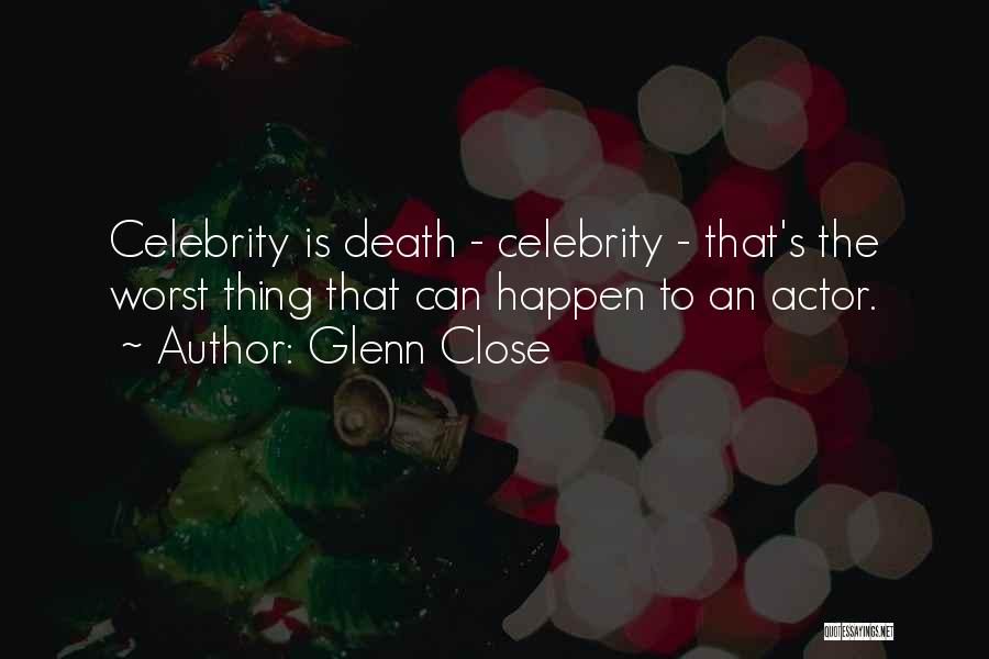 Celebrity Death Quotes By Glenn Close