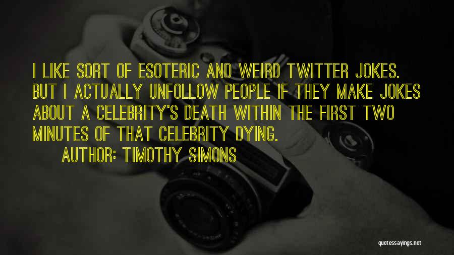 Celebrity Death Quotes By Timothy Simons