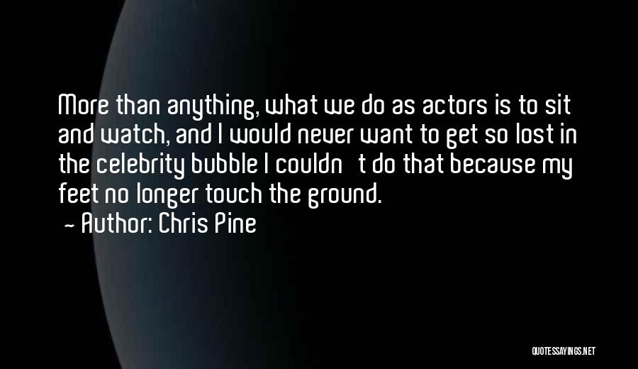 Celebrity Feet Quotes By Chris Pine