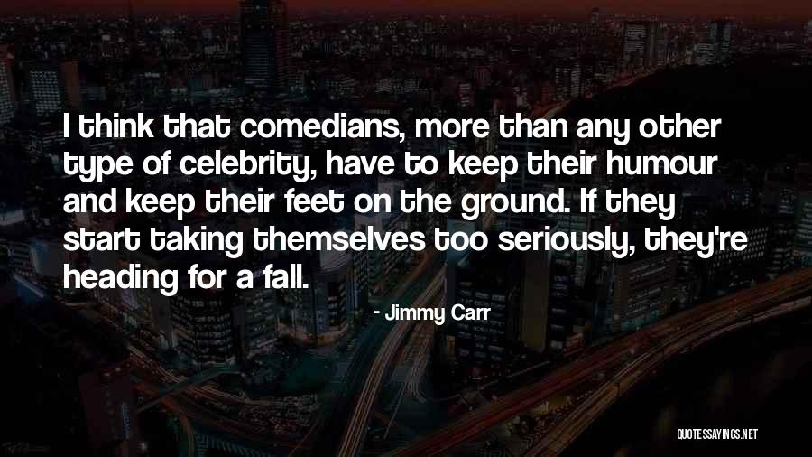 Celebrity Feet Quotes By Jimmy Carr