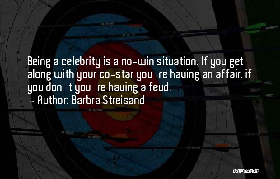 Celebrity Feud Quotes By Barbra Streisand