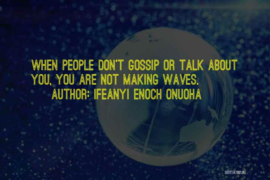 Celebrity Gossip Quotes By Ifeanyi Enoch Onuoha