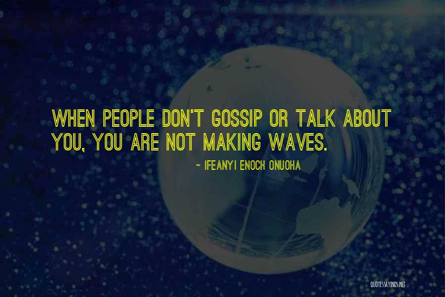 Celebrity Gossip Quotes By Ifeanyi Enoch Onuoha Celebrity Gossip Quotes By Ifeanyi Enoch Onuoha