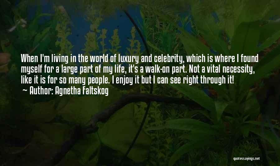 Celebrity Life Quotes By Agnetha Faltskog