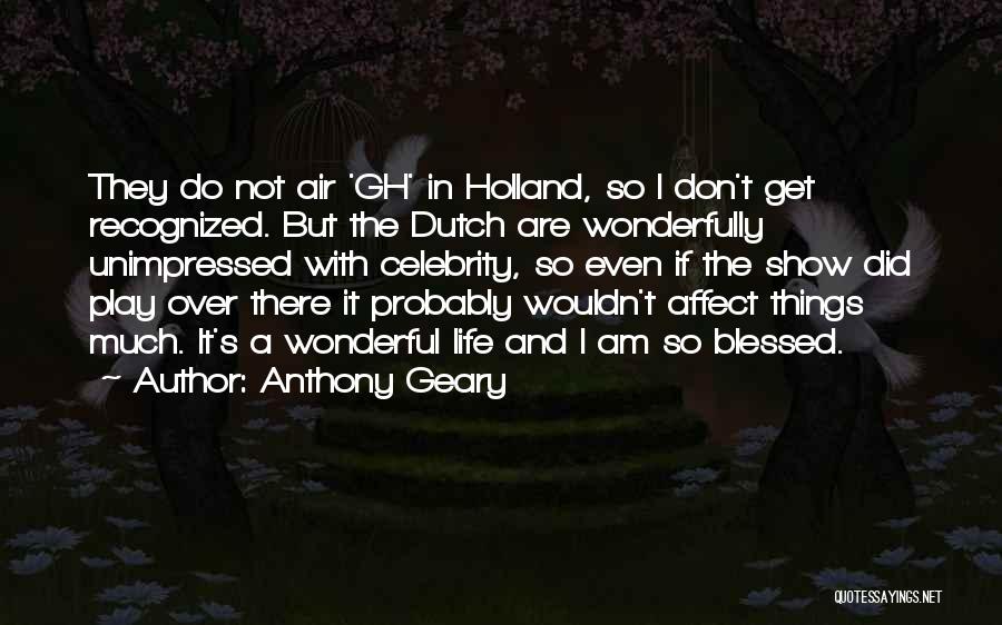 Celebrity Life Quotes By Anthony Geary