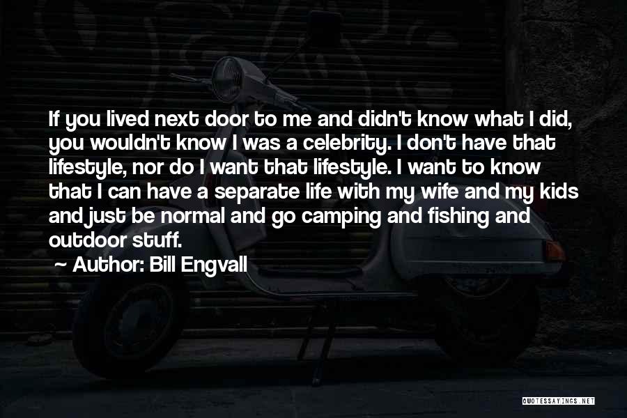 Celebrity Life Quotes By Bill Engvall