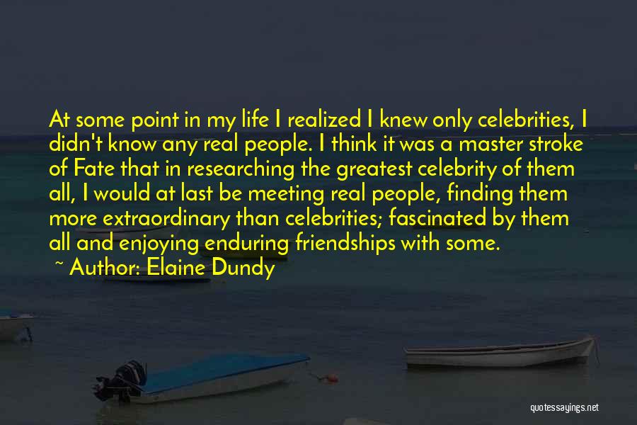 Celebrity Life Quotes By Elaine Dundy