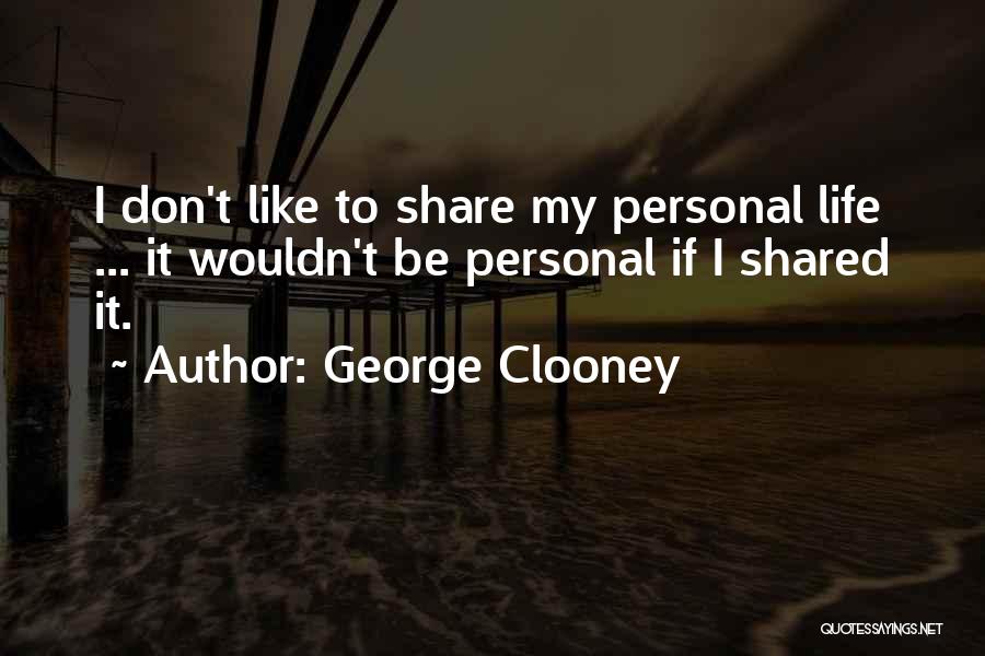 Celebrity Life Quotes By George Clooney