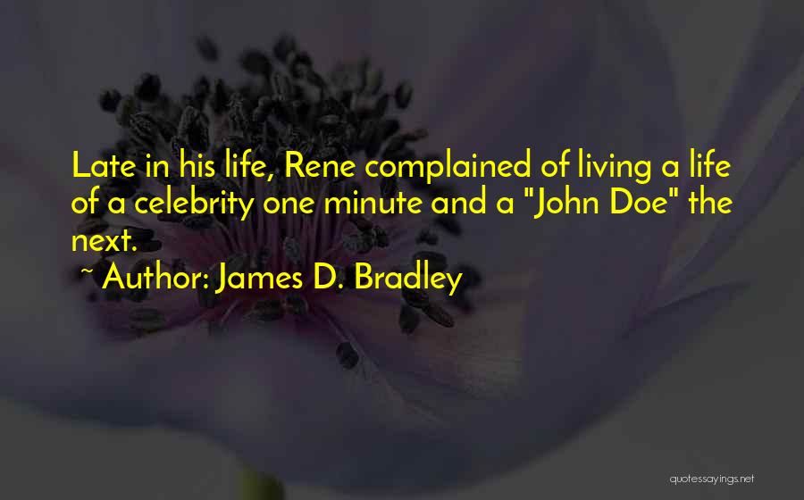 Celebrity Life Quotes By James D. Bradley