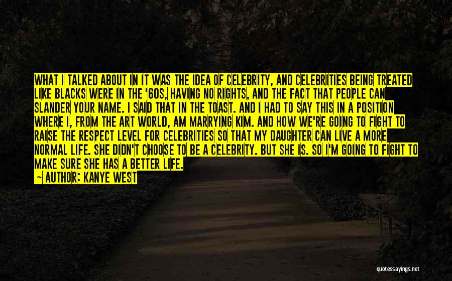 Celebrity Life Quotes By Kanye West