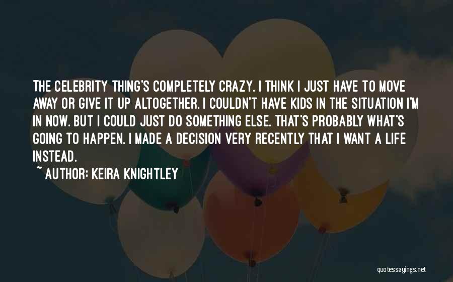 Celebrity Life Quotes By Keira Knightley