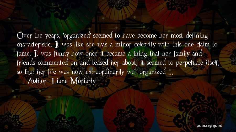 Celebrity Life Quotes By Liane Moriarty