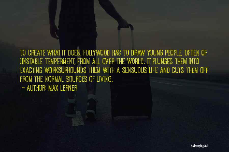 Celebrity Life Quotes By Max Lerner