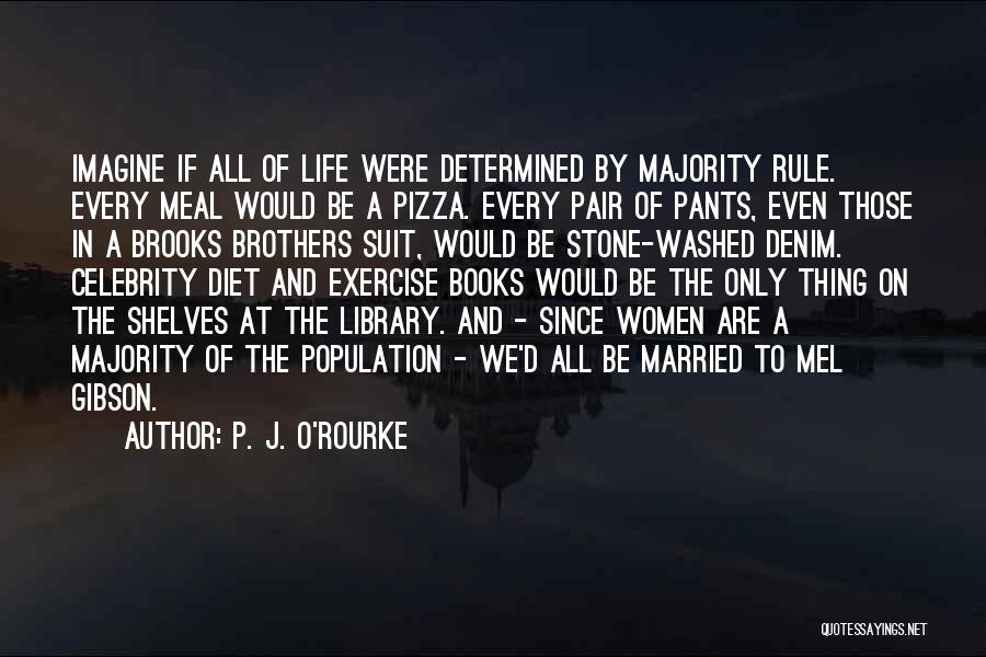 Celebrity Life Quotes By P. J. O'Rourke