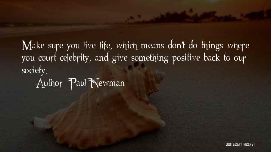 Celebrity Life Quotes By Paul Newman