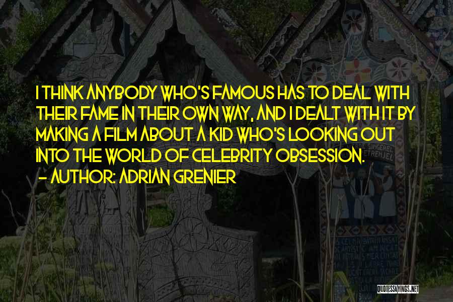 Celebrity Obsession Quotes By Adrian Grenier