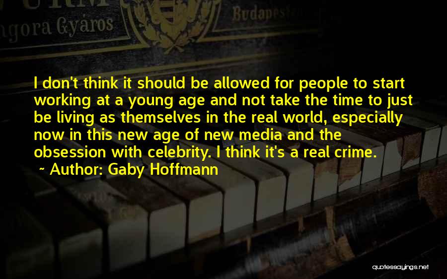 Celebrity Obsession Quotes By Gaby Hoffmann