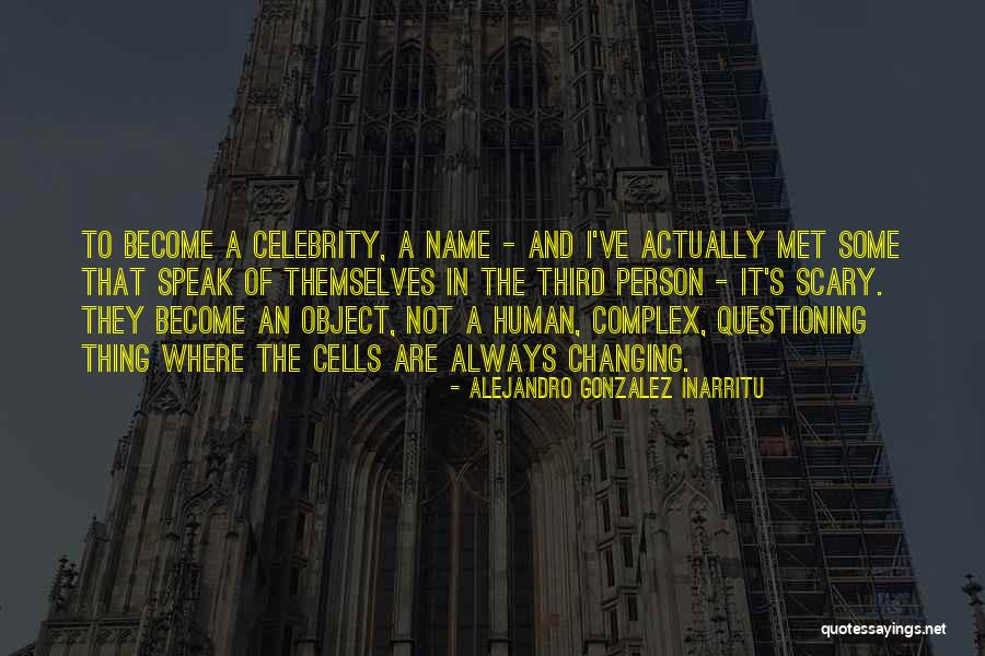 Celebrity Themselves Quotes By Alejandro Gonzalez Inarritu Celebrity Themselves Quotes By Alejandro Gonzalez Inarritu