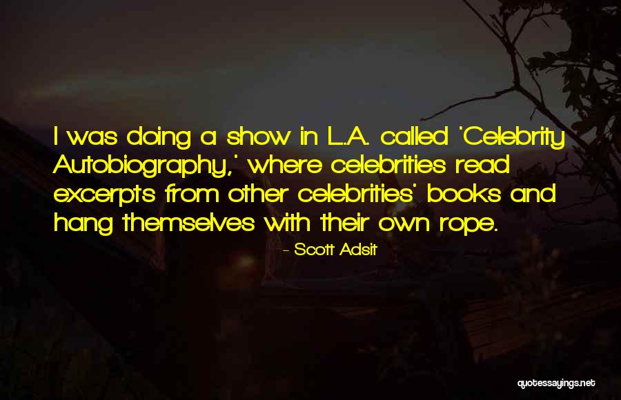 Celebrity Themselves Quotes By Scott Adsit Celebrity Themselves Quotes By Scott Adsit
