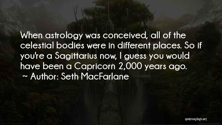 Celestial Bodies Quotes By Seth MacFarlane