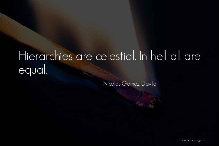 Celestial Hierarchy Quotes By Nicolas Gomez Davila Celestial Hierarchy Quotes By Nicolas Gomez Davila