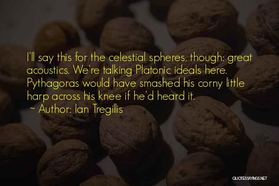 Celestial Spheres Quotes By Ian Tregillis
