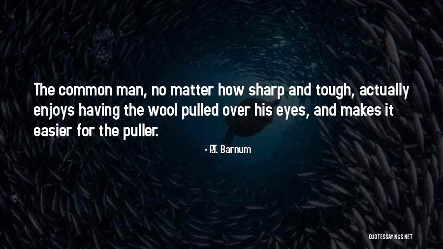 Celeumas Quotes By P.T. Barnum Celeumas Quotes By P.T. Barnum
