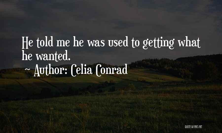 Celia Conrad Quotes 467610