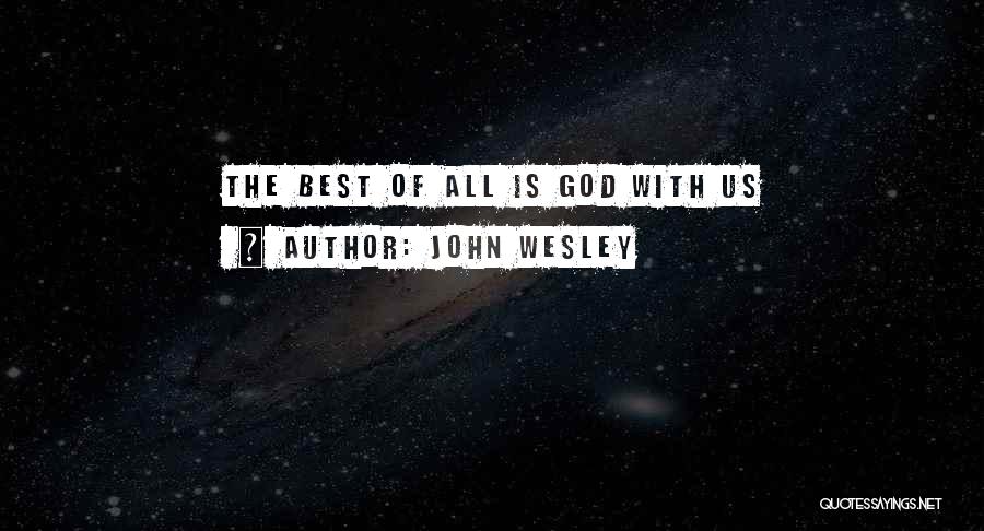 Celia Penderghast Quotes By John Wesley