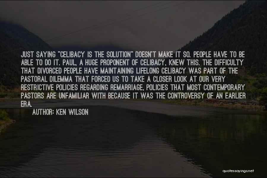 Celibacy Quotes By Ken Wilson
