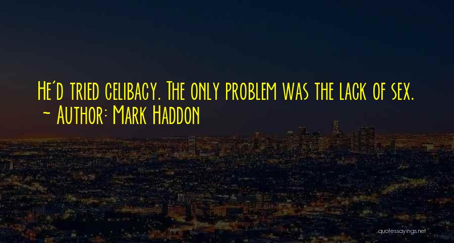 Celibacy Quotes By Mark Haddon