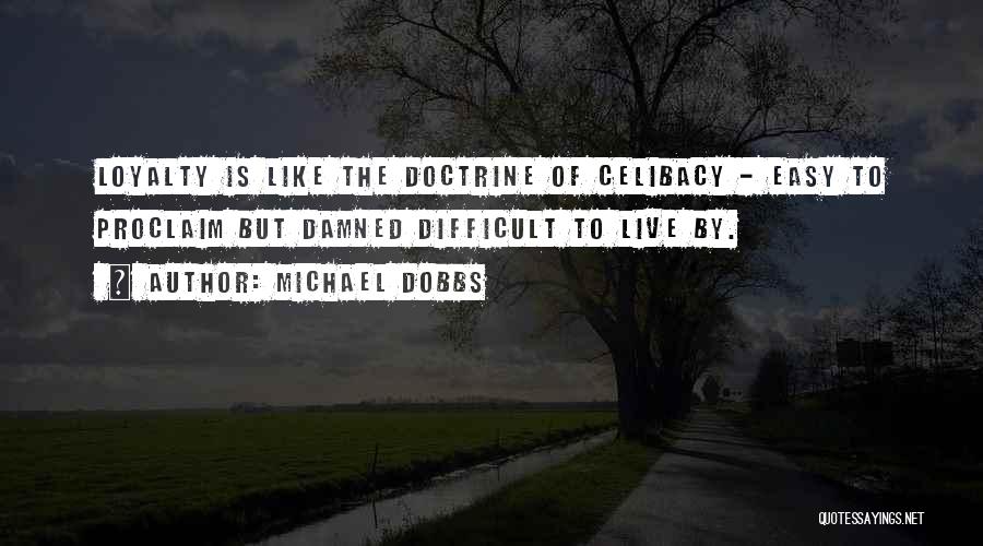 Celibacy Quotes By Michael Dobbs