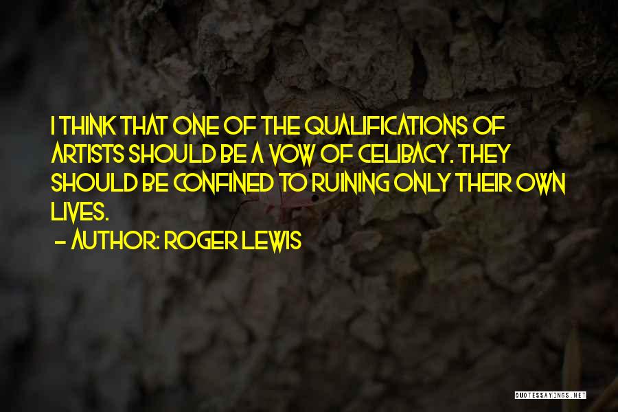 Celibacy Quotes By Roger Lewis