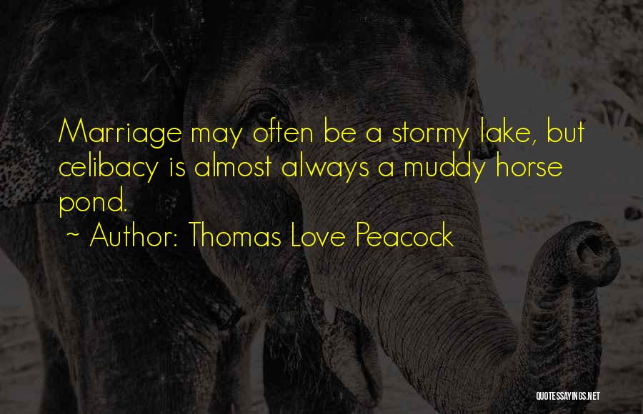 Celibacy Quotes By Thomas Love Peacock