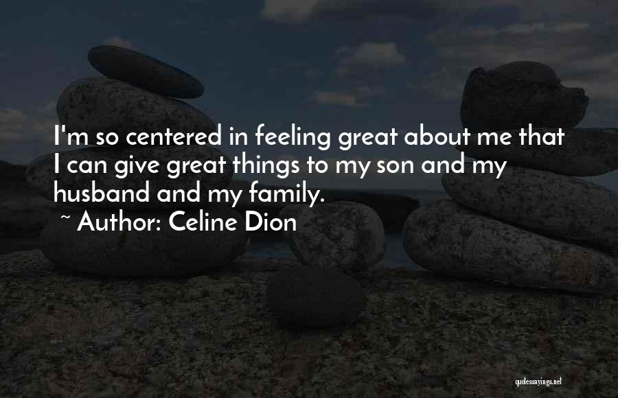 Celine Dion Family Quotes By Celine Dion