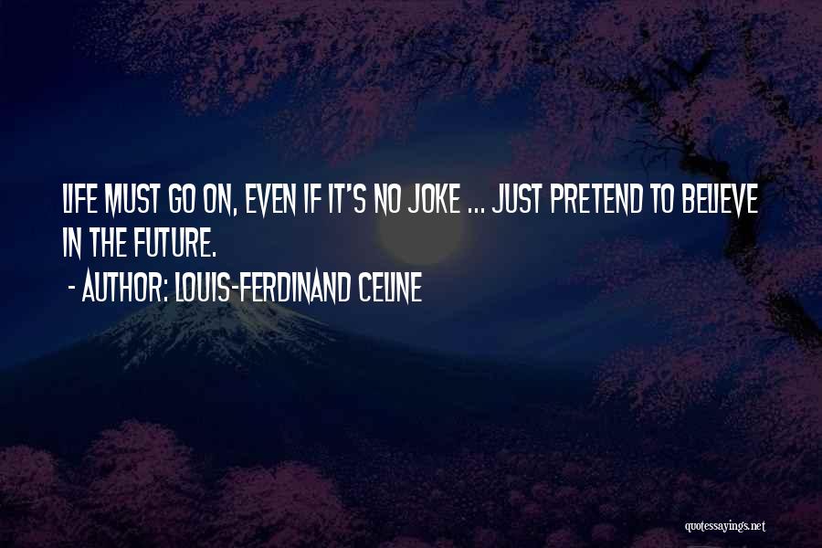 Celine Ferdinand Quotes By Louis-Ferdinand Celine