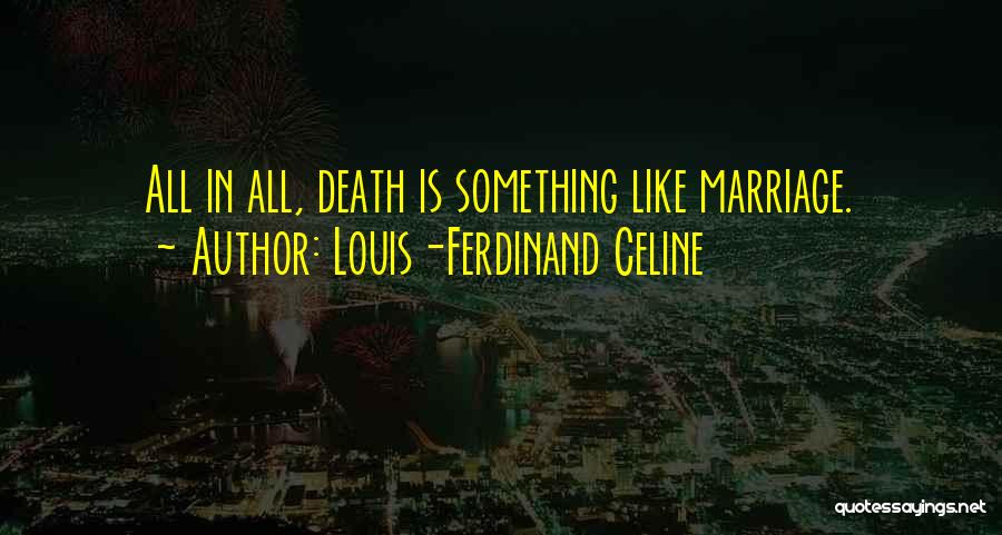 Celine Ferdinand Quotes By Louis-Ferdinand Celine