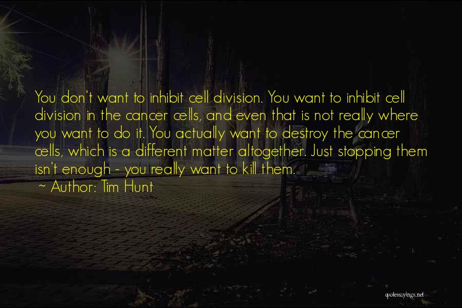 Cell Division Quotes By Tim Hunt