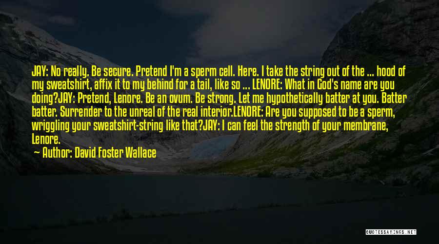 Cell Membrane Quotes By David Foster Wallace