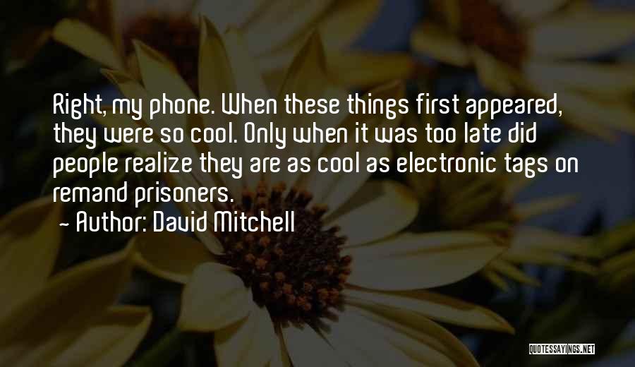 Cell Phone Technology Quotes By David Mitchell