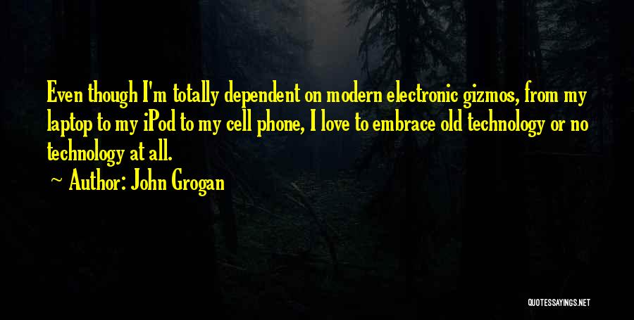 Cell Phone Technology Quotes By John Grogan