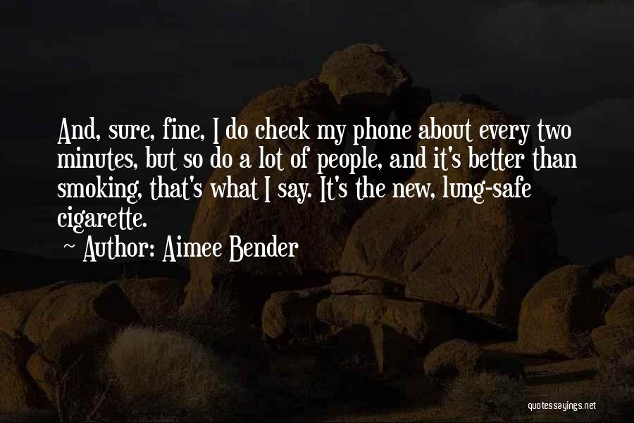 Cell Phones Addiction Quotes By Aimee Bender