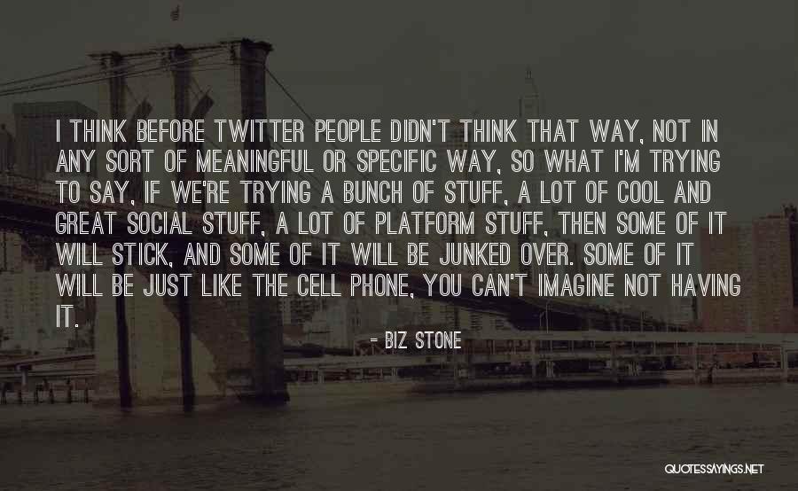 Cell Phones Are Like Quotes By Biz Stone Cell Phones Are Like Quotes By Biz Stone