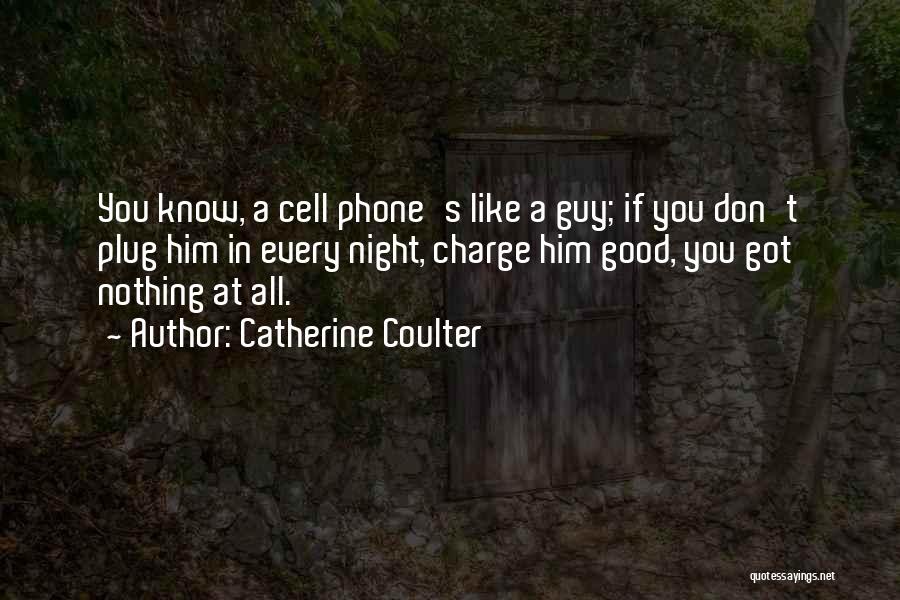 Cell Phones Are Like Quotes By Catherine Coulter