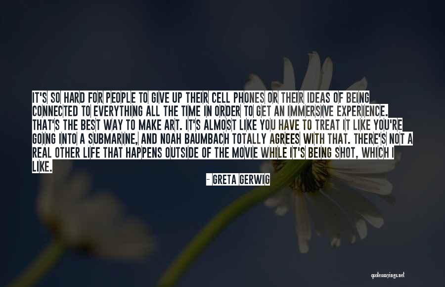 Cell Phones Are Like Quotes By Greta Gerwig Cell Phones Are Like Quotes By Greta Gerwig