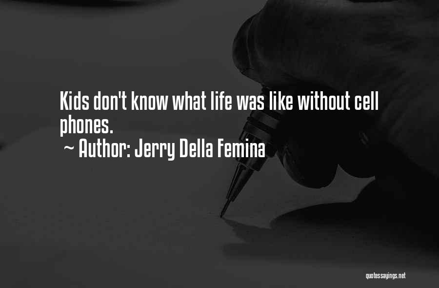 Cell Phones Are Like Quotes By Jerry Della Femina