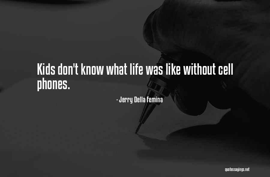 Cell Phones Are Like Quotes By Jerry Della Femina